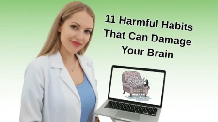 11 Harmful Habits That Can Damage Your Brain